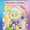 Creepy Kawaii Pastel Goth Coloring Bookcreepy Kawaii Pastel Goth Coloring Book: Kawaii Coloring Pages For Adults And Teens Includes Cute Horror Spooky Gothic Images
