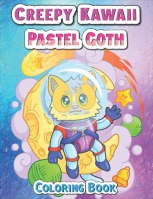 Creepy Kawaii Pastel Goth Coloring Bookcreepy Kawaii Pastel Goth Coloring Book: Kawaii Coloring Pages For Adults And Teens Includes Cute Horror Spooky Gothic Images