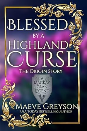 Blessed by a Highland Curse - The Origin Story - (A MacKay Clan Legend) A Scottish Fantasy Romance
