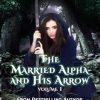 The Married Alpha And His Arrow: Volume 1