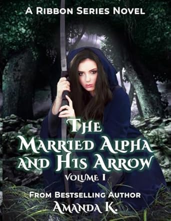 The Married Alpha And His Arrow: Volume 1