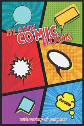 Blank Comic Book for Kids with Variety of Templates: Create Your Own Comics with This Comic Book Using Lots of Templates