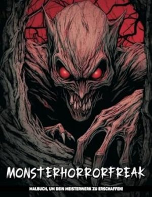 Monsterhorrorfreak: Monsterhaft Schräge Malvorlagen Für Eine Spukhafte Begegnung, Perfekt Für Geburtstag, Geeignet Für Jugendliche Und Erwachsene
