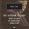 The African Trilogy: Things Fall Apart No Longer at Ease Arrow of God