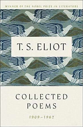 T. S. Eliot: Collected Poems, 1909-1962 (The Centenary...