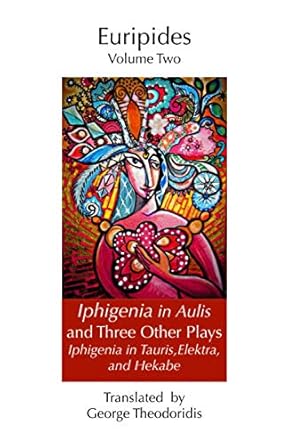 Iphigeneia in Aulis and Three Other Plays: Iphigeneia in Tauris, Elektra, and Hekabe: 2