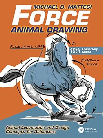 Force: Animal Drawing: Animal Locomotion and Design Concepts for Animators