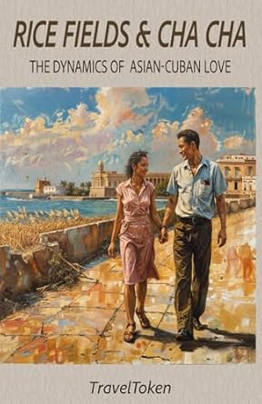 Rice Fields & Cha-Cha: The Dynamics of Asian-Cuban Love