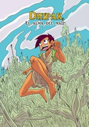 Dhipak, El alma del maíz