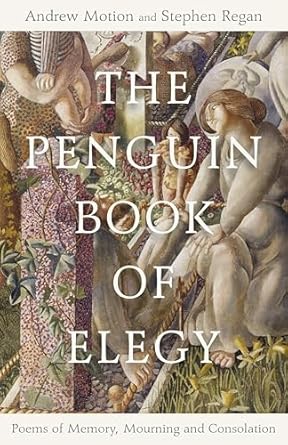 The Penguin Book of Elegy: Poems of Memory, Mourning and...
