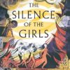 The Silence of the Girls: From the Booker prize-winning author of Regeneration