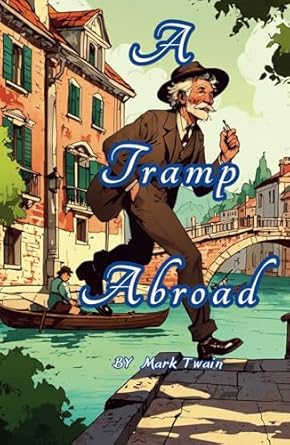 A Tramp Abroad: The 1880 Travelogue Literature Classic