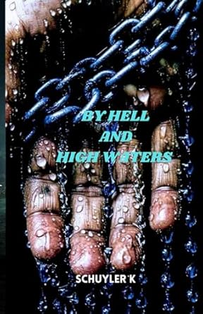 BY HELL AND HIGH WATERS