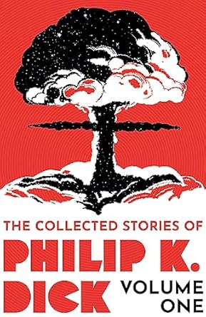 The Collected Stories of Philip K. Dick Volume 1