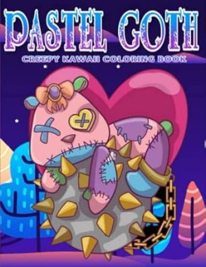Pastel Goth Creepy Kawaii Coloring Book: Cute And Creepy Gothic Coloring Pages For Adults | 25 Pages To Color - 8.5"x11" Inches | Perfect Gift For Fun And Relaxation