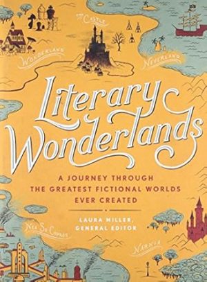 Literary Wonderlands: A Journey Through The Greatest Fictional Worlds Ever Created