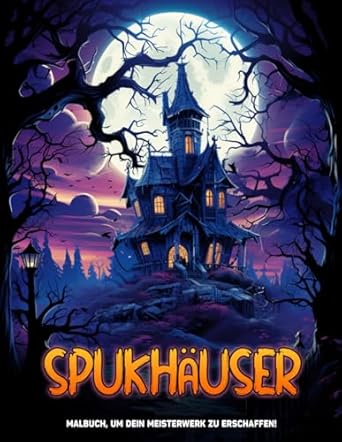 Spukhäuser: Malvorlagen Für Geisterhäuser Mit Gruseligen Hausfassaden, Unheimlichen Herrenhäusern Aus Alpträumen, Ideal Für Geburtstag, Stressabbau, ... Malbuchgeschenke Für Erwachsene Frauen.