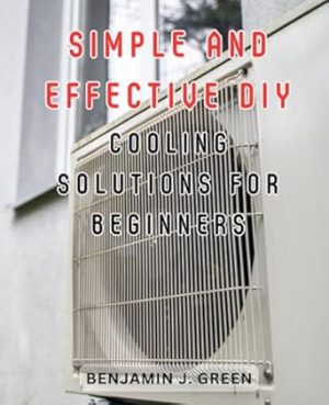 Simple and Effective DIY Cooling Solutions for Beginners: Step-by-Step Macramé Guide: Master the Art of Knotting and-Create Stunning Plant, Home, and-Garden Decor with Ease