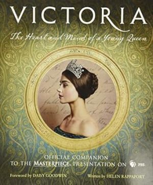Victoria: The Heart and Mind of a Young Queen: Official Companion to the Masterpiece Presentation on PBS