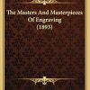 The Masters And Masterpieces Of Engraving (1893)