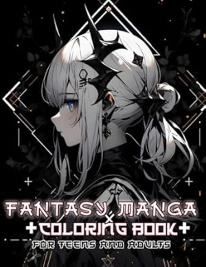 Fantasy Manga Coloring Book for Teens and Adults: Dive into the enchanting world of Japanese anime portraits standing alongside dragons, snakes, ... illustrations designed for teenagers.