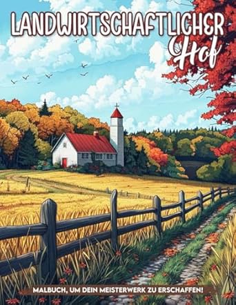 Landwirtschaftlicher Hof Malbuch: Bauernhofleben mit Szenen aus der Landschaft, perfekte Geschenke gegen Stressangst