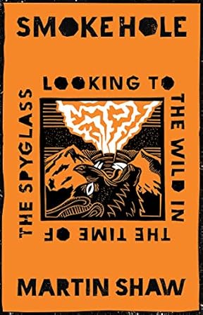 Smoke Hole: Looking to the Wild in the Time of the Spyglass