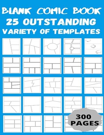 Blank Comic Book: 25 outstanding Variety of Templates, draw your own Comics, Size 8.5"x11", 300 Pages