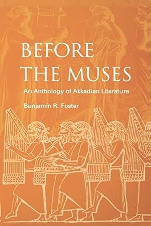 Before the Muses:: An Anthology of Akkadian Literature