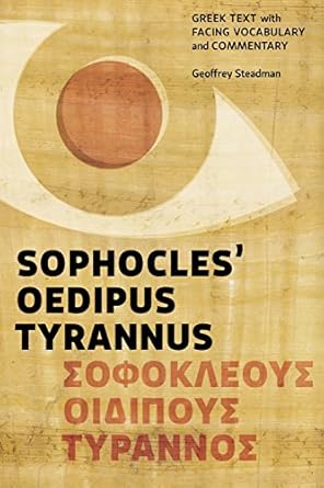 Sophocles' Oedipus Tyrannus: Greek Text with Facing Vocabulary and Commentary