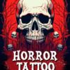 Horror-Tattoo: Gruseliges Tattoo-Malvorlagen Für Eine Kühne Aussage, Toll Für Geburtstag, Geeignet Für Jugendliche Und Erwachsene