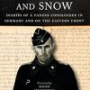 Blood, Dust & Snow: Diaries of a Panzer Commander, 1938-1943: Diaries of a Panzer Commander in Germany and on the Eastern Front, 1938-1943