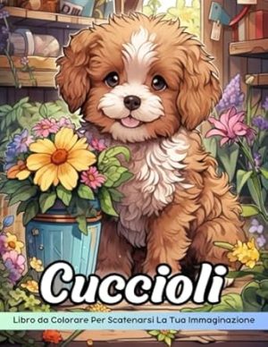 Cuccioli Libro da Colorare: Pagina Da Colorare Dei Cuccioli, Adorabili Canini Per La Colorazione Creativa