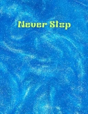 Sketchbook for Drawing Practice: Blank Pad for Kids 9-12 Blue Never Stop