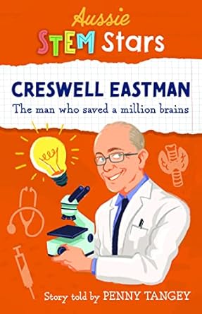 Aussie STEM Stars: Creswell Eastman: The man who saved a million brains