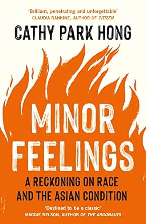 Minor Feelings: A Reckoning on Race and the Asian Condition