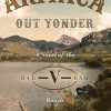 Arivaca Out Yonder: A Novel of the Bar-V-Bar Ranch
