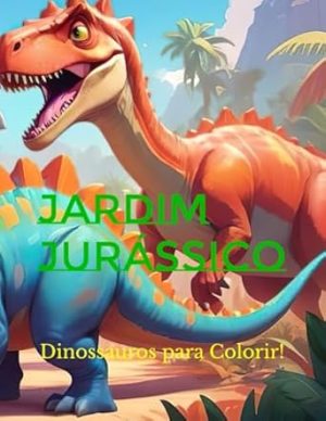 Jardim Jurássico: Dinossauros para Colorir!