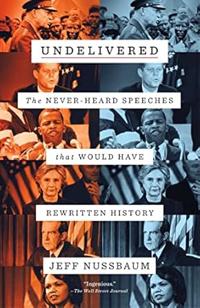 Undelivered: The Never-Heard Speeches That Would Have Rewritten History