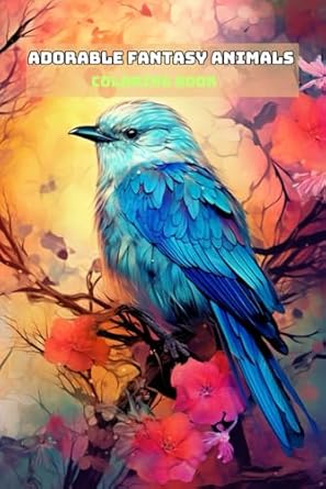 ADORABLE FANTASY ANIMALS COLORING BOOK: For Adults and Teens