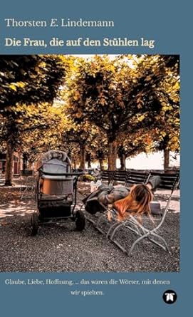 Die Frau, die auf den Stühlen lag: Nur eine kleine Zeit lang