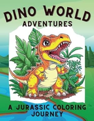 Dino World Adventures: A Jurassic Coloring Journey: Dino Discovery: A Coloring Expedition through Time