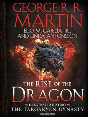 Rise of the Dragon: An Illustrated History of the Targaryen Dynasty, Volume One: 1