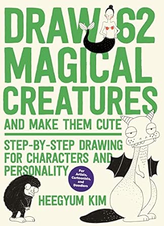 Draw 62 Magical Creatures and Make Them: Step-by-Step Drawing for Characters and Personality