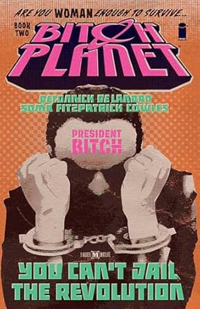 Bitch Planet Volume 2: President Bitch