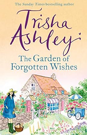 The Garden of Forgotten Wishes: The heartwarming and uplifting new rom-com from the Sunday Times bestseller