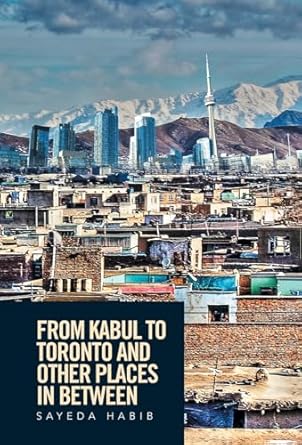 From Kabul to Toronto and Other Places in Between