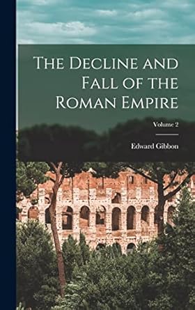 The Decline and Fall of the Roman Empire; Volume 2