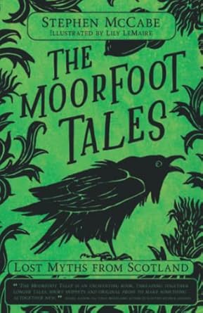 The Moorfoot Tales: Lost Myths from Scotland: Celtic Myths and Legends