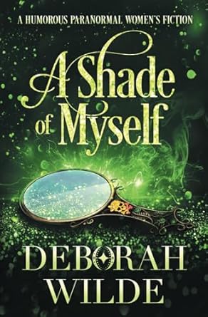 A Shade of Myself: A Humorous Paranormal Women's Fiction: 4